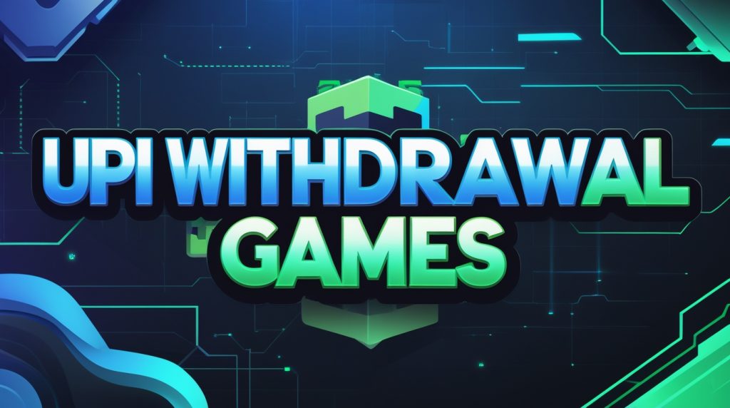 UPI Withdrawal Games